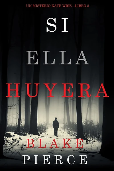 Si Ella Huyera (Un Misterio Kate Wise Libro 5)