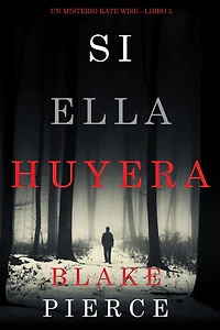 Si Ella Huyera (Un Misterio Kate Wise Libro 5)