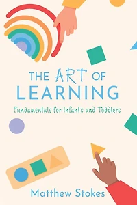 THE ART OF LEARNING: Fundamentals for Infants and Toddlers
