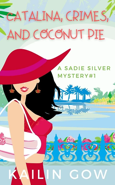 Catalina, Crimes, and Coconut Pies (Sadie Silver Mystery #1): A Cozy Mystery