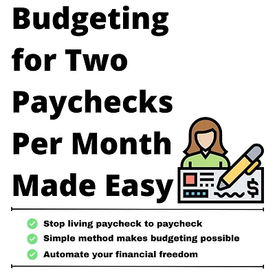 Budgeting for Two Paychecks per Month Made Easy