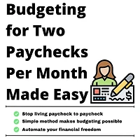 Budgeting for Two Paychecks per Month Made Easy