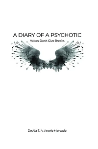 a Diary of Psychotic: Voices Don't Give Breaks