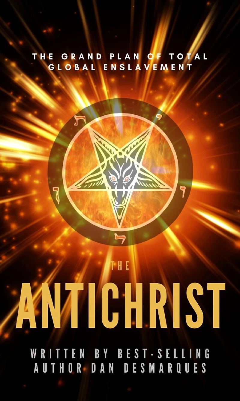 The Antichrist: Grand Plan of Total Global Enslavement