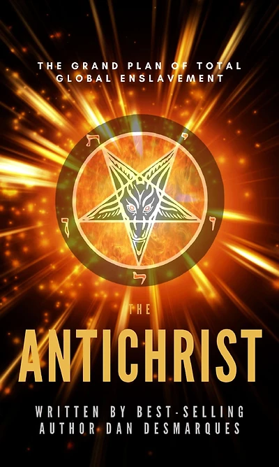 The Antichrist: Grand Plan of Total Global Enslavement