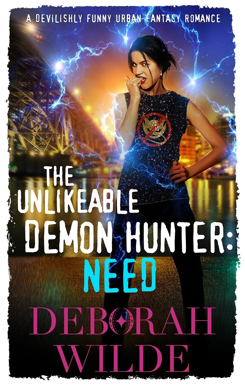 The Unlikeable Demon Hunter: Need:A Devilishly Funny Urban Fantasy Romance