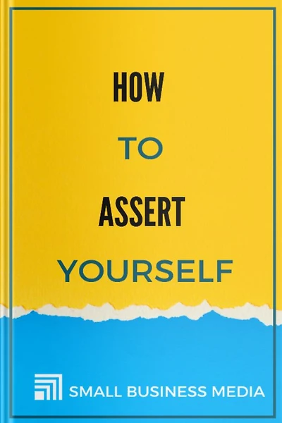 How To Assert Yourself