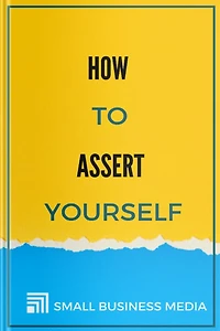 How To Assert Yourself