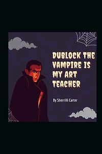 Dublock The Vampire Is My Art Teacher