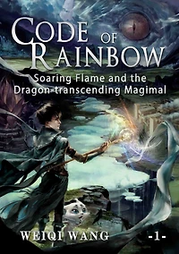 Code of Rainbow Book 1: Soaring Flame and the Dragon-transcending Magimal