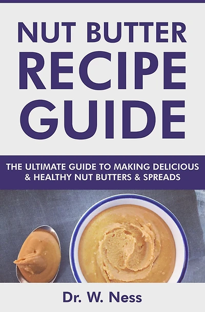 Nut Butter Recipe Guide