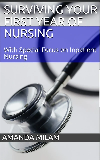 Surviving Your First Year Of Nursing
