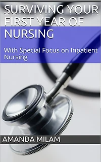 Surviving Your First Year Of Nursing