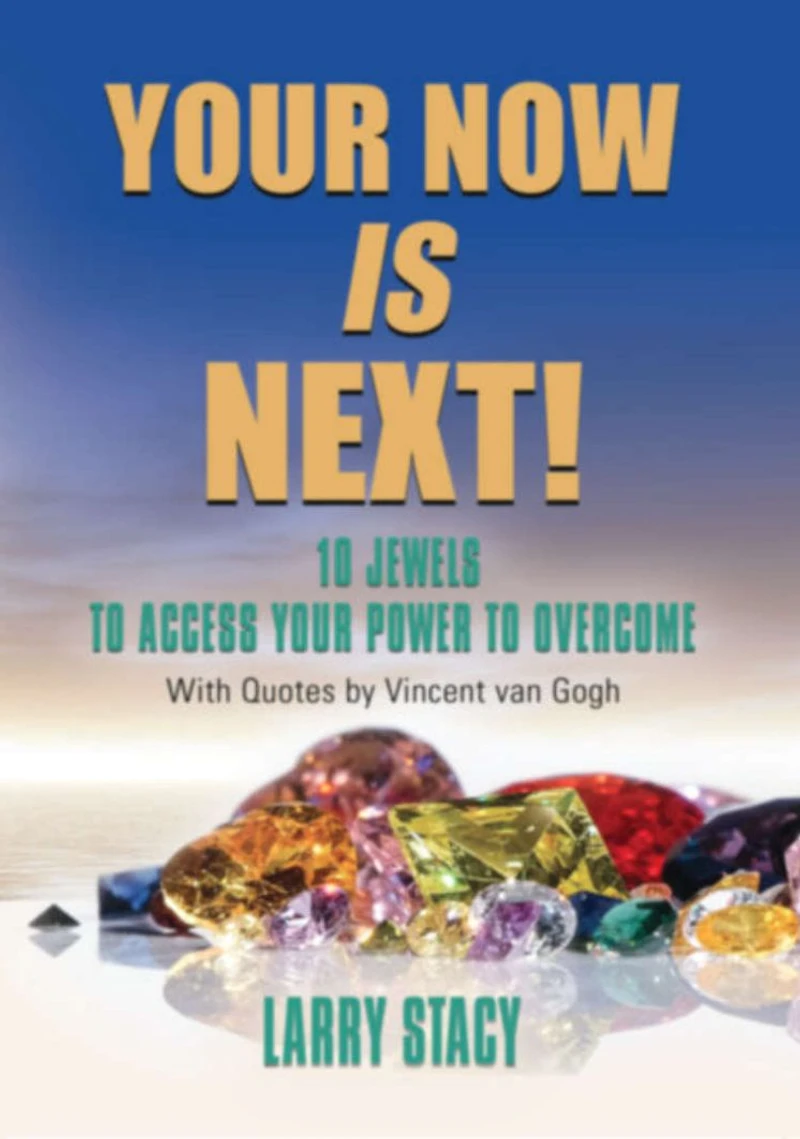 Your Now is Next!: 10 Jewels to Access Power Overcome