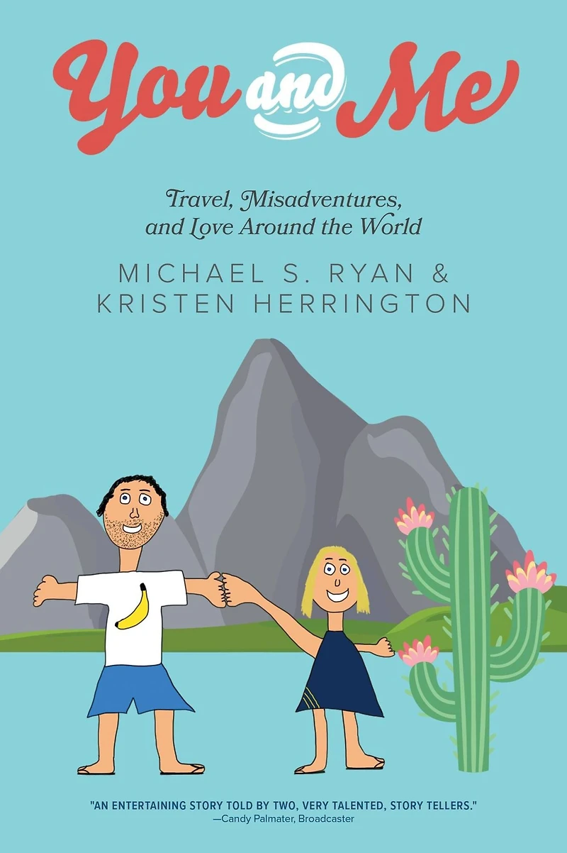 You and Me: Travel, Misadventures, Love Around the World