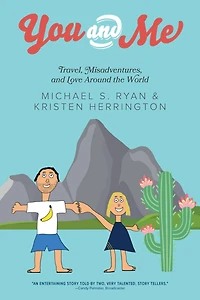 You and Me: Travel, Misadventures, Love Around the World