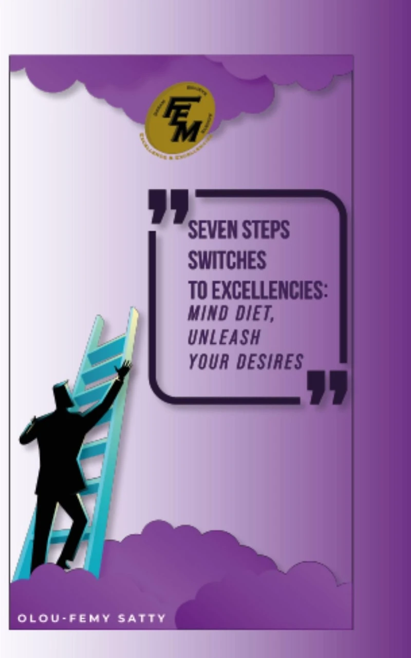 Seven Steps Switches to Excellencies: Mind Diet, Unleash Your Desires