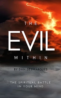 The Evil Within: Spiritual Battle Your Mind