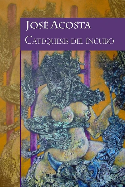 Catequesis del íncubo: Accésit Premio Internacional de Poesía Casa Teatro, 2000