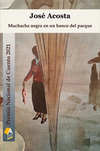 Muchacha negra en un banco del parque: Premio Nacional de Cuento "José Ramón López" 2021