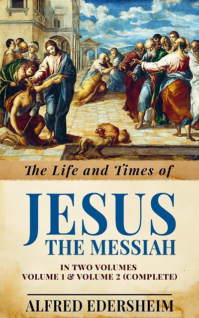 The Life and Times of Jesus the Messiah Vol. 1 & 2 (Complete)