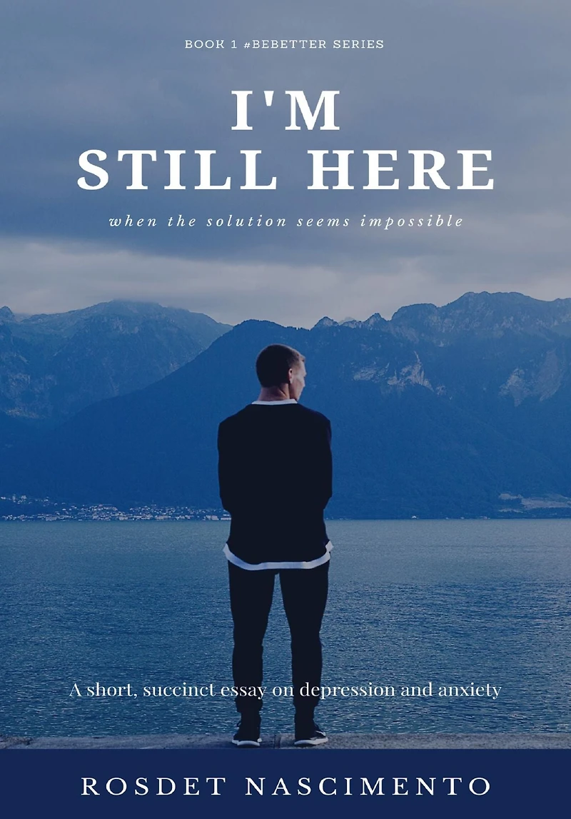 I'm Still Here: A short, succinct essay on depression and anxiety