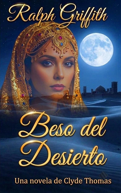 Beso del Desierto: Una novela de Clyde Thomas