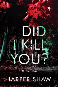 Did I Kill You? (A Thriller Novel)