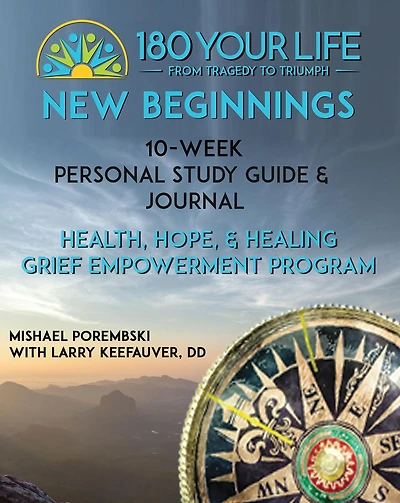 180 Your Life New Beginnings: 10-Week Personal Study Guide & Journal: Part of the Beginnings Grief Empowerment Print Video Small Group Series.