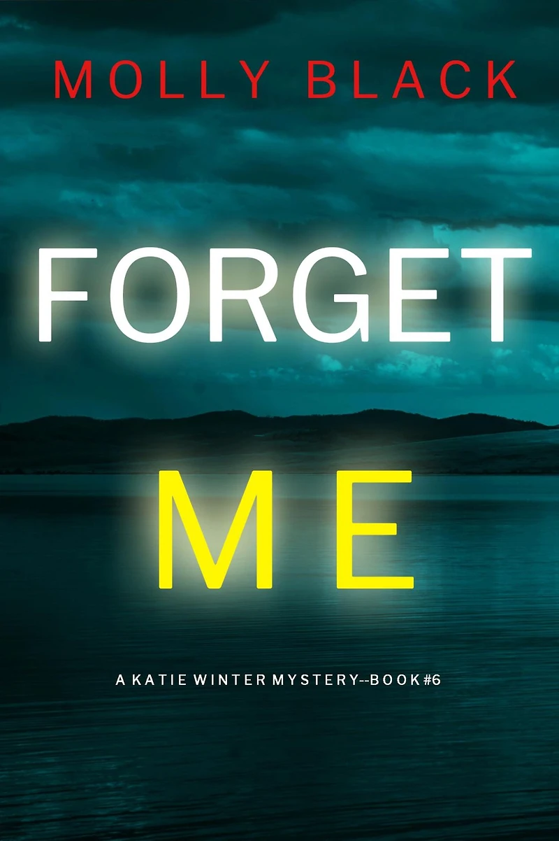 Forget Me (A Katie Winter FBI Suspense ThrillerBook 6)