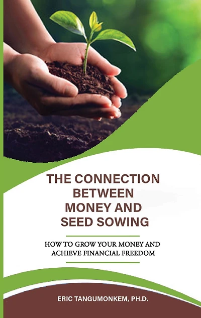 The Connection Between Money and Seed Sowing: How to Grow Your Money and Achieve Financial Freedom