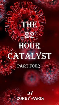 THE 22 HOUR CATALYST-Part four