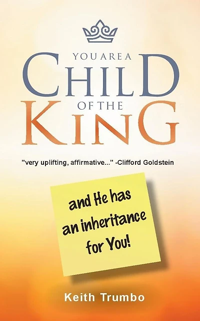 You Are a Child of the King: And He Has an Inheritance for