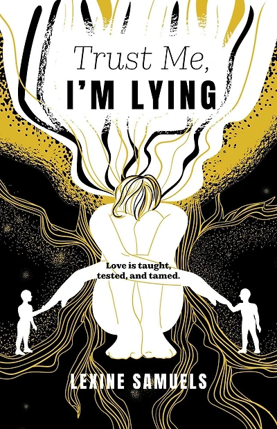 Trust Me, I'm Lying: Love is taught, tested, and tamed.
