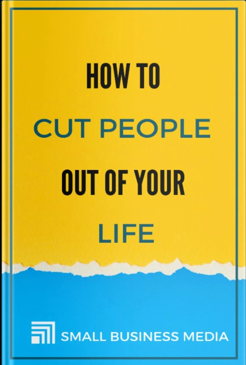 How To Cut People Out Of Your Life