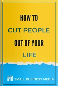 How To Cut People Out Of Your Life
