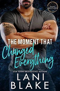 The Moment That Changed Everything: A Grumpy Sunshine Small Town Romance