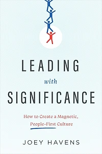 Leading with Significance: How to Create a Magnetic, People-First Culture