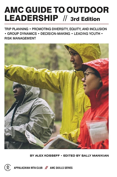 AMC Guide to Outdoor Leadership: Trip Planning * Promoting DEI Group Dynamics Decision Making Leading Youth Risk Management