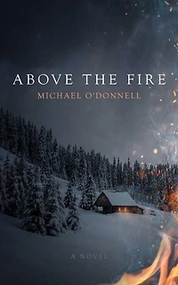 Above the Fire: A Novel