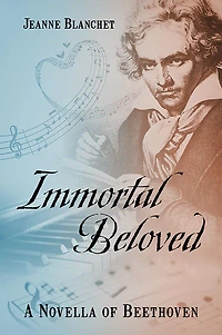 Immortal Beloved: A Novella of Beethoven