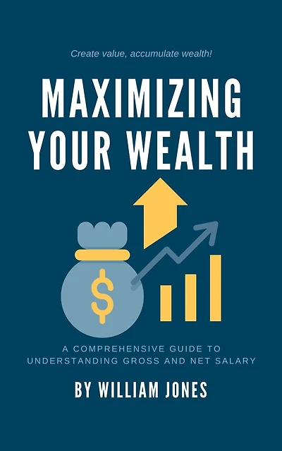 Maximizing Your Wealth: A Comprehensive Guide to Understanding Net and Gross Salary