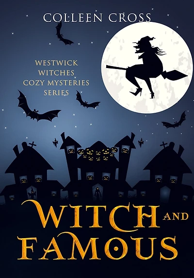 Witch and Famous : A Westwick Witches Cozy Mystery