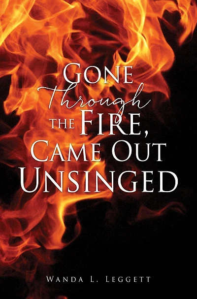 Gone Through the Fire, Came Out Unsinged
