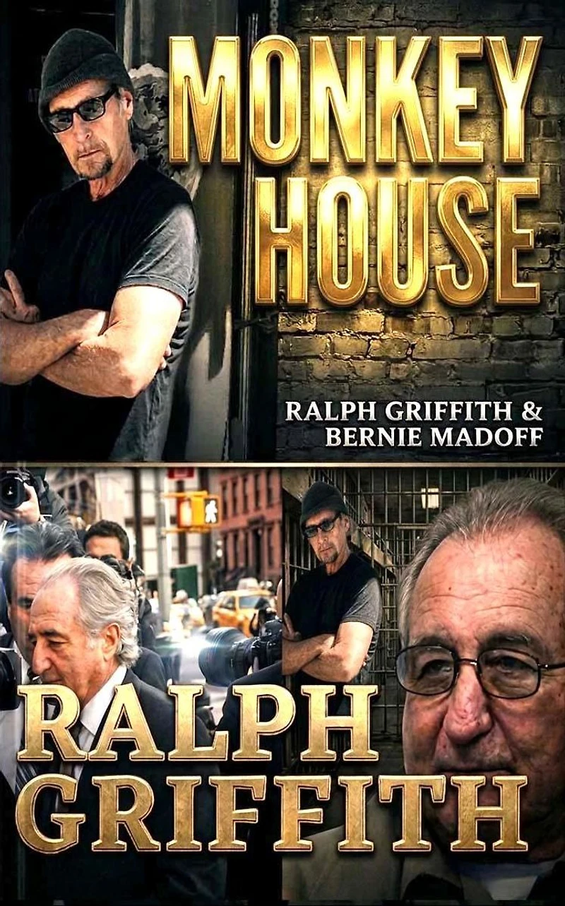 MONKEY HOUSE: Ralph Griffith and Bernie Madoff
