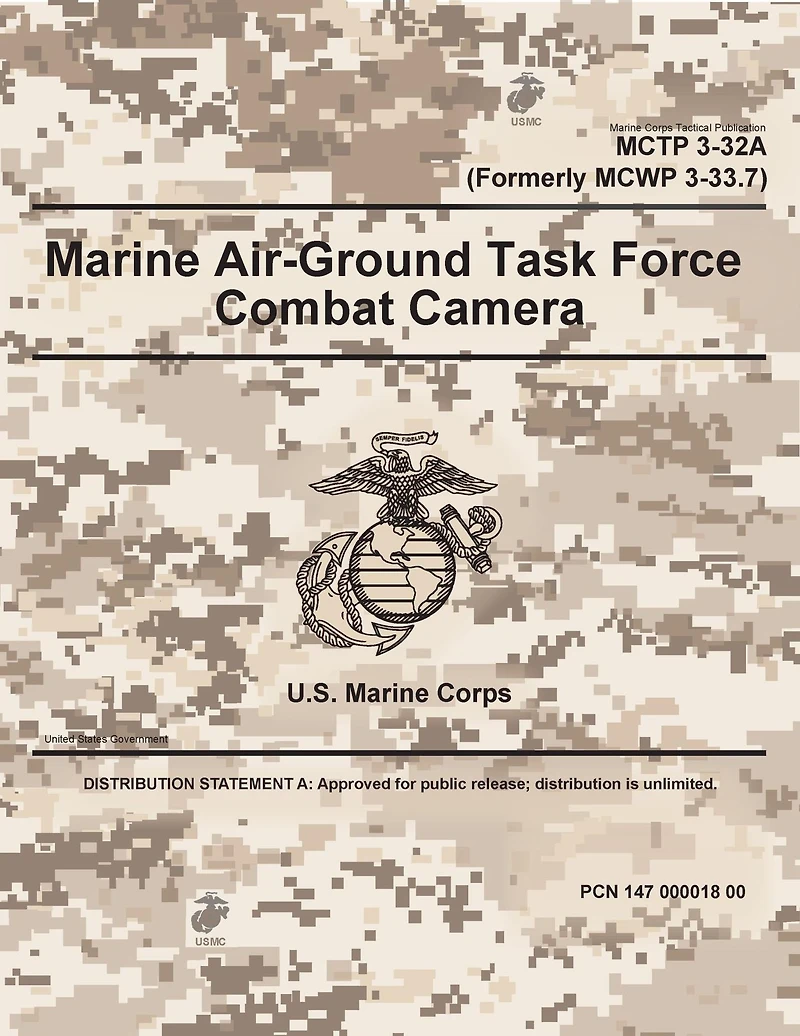 Marine Corps Tactical Publication MCTP 3-32A (Formerly MCWP 3-33.7) Air-Ground Task Force Combat Camera