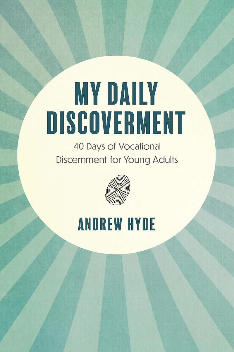 My Daily Discoverment: 40 Days of Vocational Discernment for Young Adults