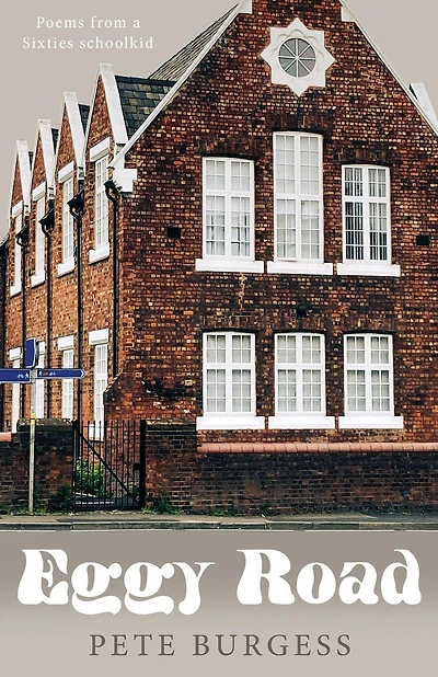 Eggy Road Poems from a Sixties schoolkid