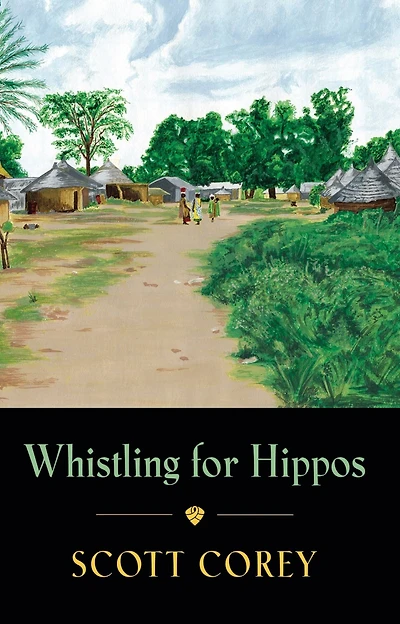 WHISTLING FOR HIPPOS: A memoir of life West Africa