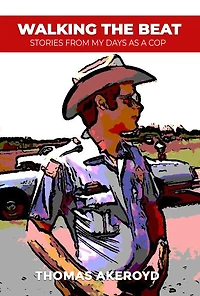Walking the Beat: Stories from My Days as a Cop
